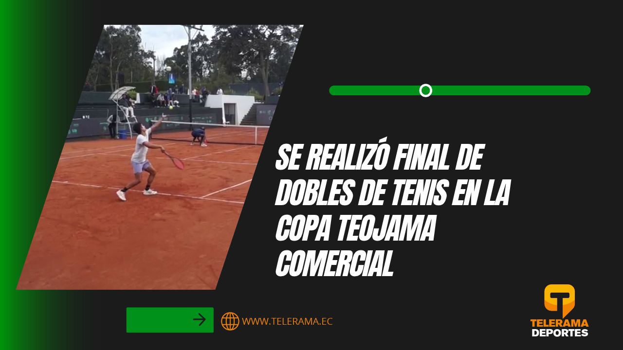 Se realizó final de dobles de tenis en la copa Teojama Comercial