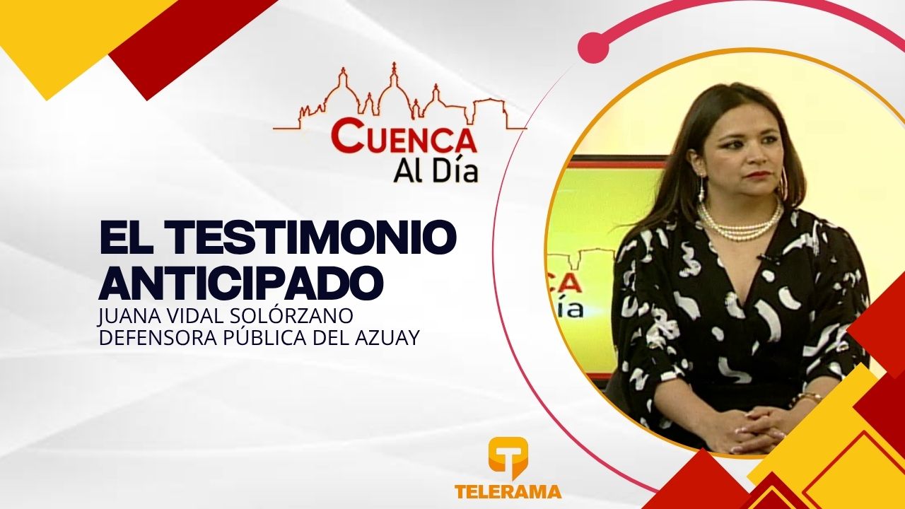 Defensora pública del Azuay 
Tema: El testimonio anticipado