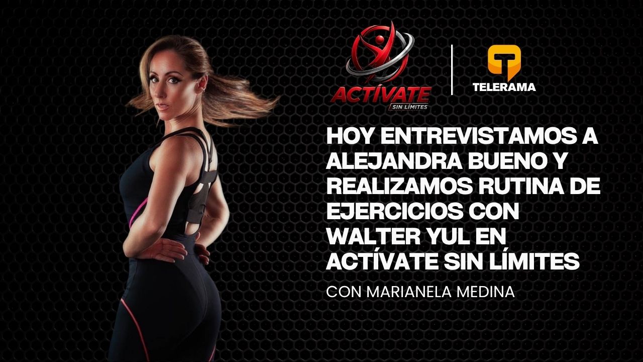 En nuestro programa Actívate sin límites entrevistamos a Alejandra Bueno y realizamos una rutina de ejercicios junto al Coach Walter Yul