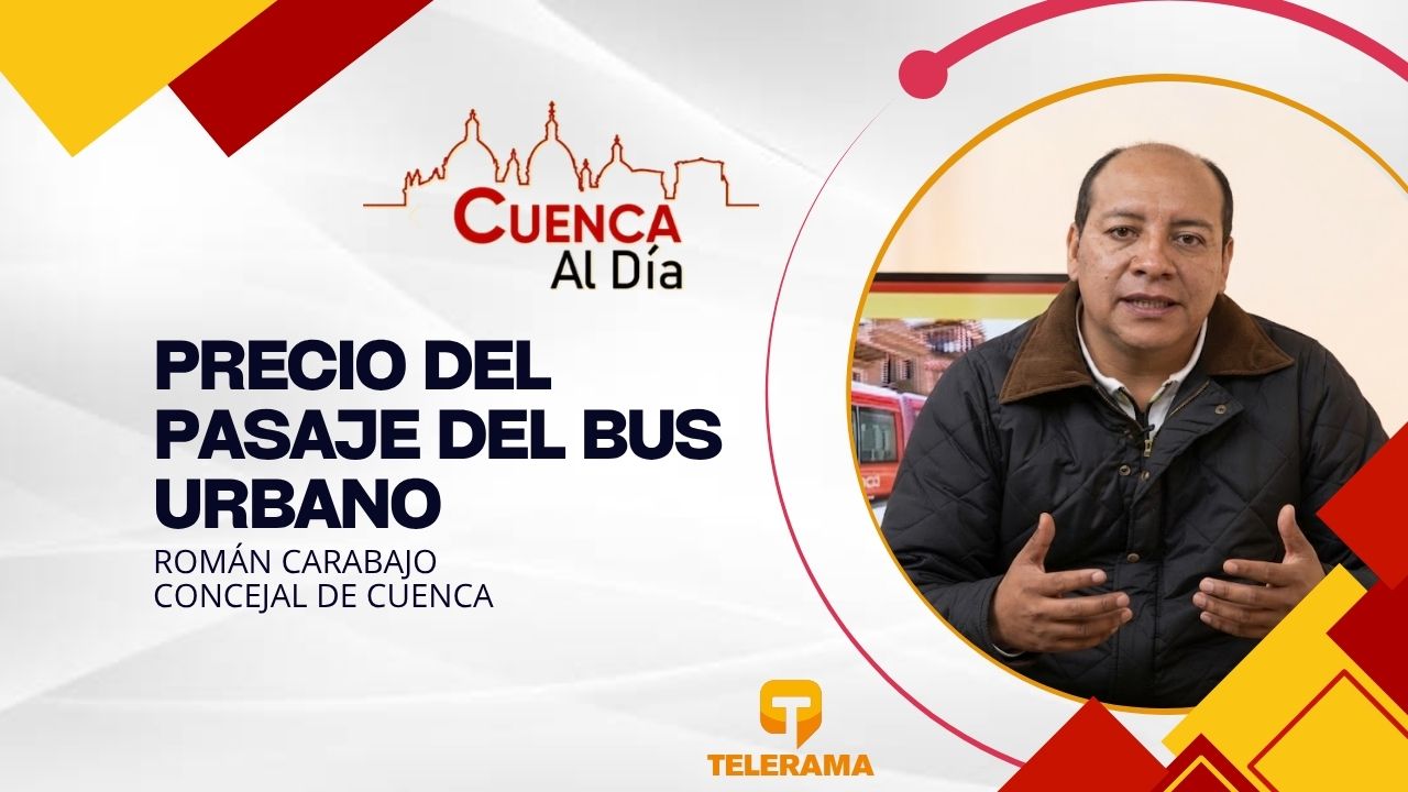 Concejal de Cuenca 
Tema: Precio del pasaje del bus urbano